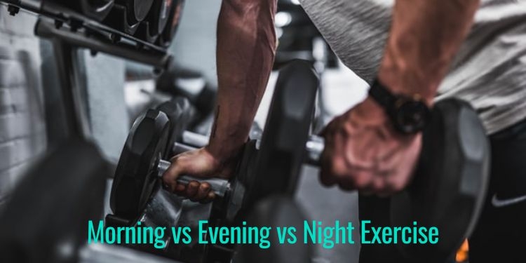 Morning vs Evening vs Night Exercise